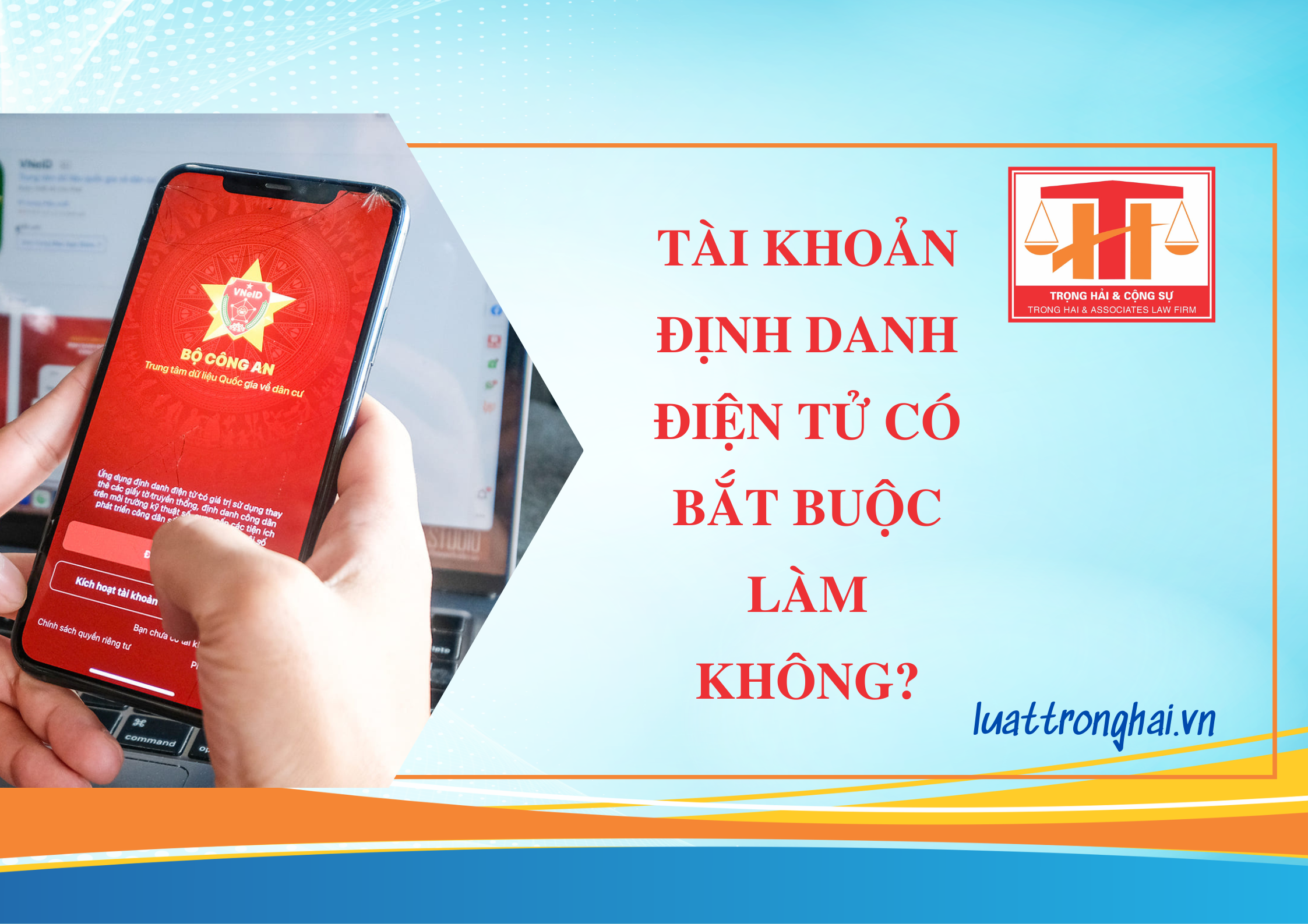 TÀI KHOẢN ĐỊNH DANH ĐIỆN TỬ CÓ BẮT BUỘC LÀM KHÔNG?