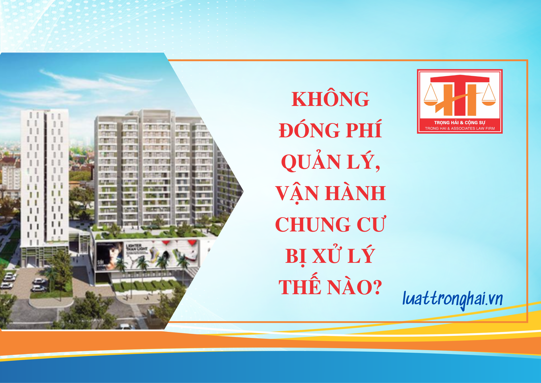 KHÔNG ĐÓNG PHÍ QUẢN LÝ, VẬN HÀNH CHUNG CƯ BỊ XỬ LÝ THẾ NÀO?