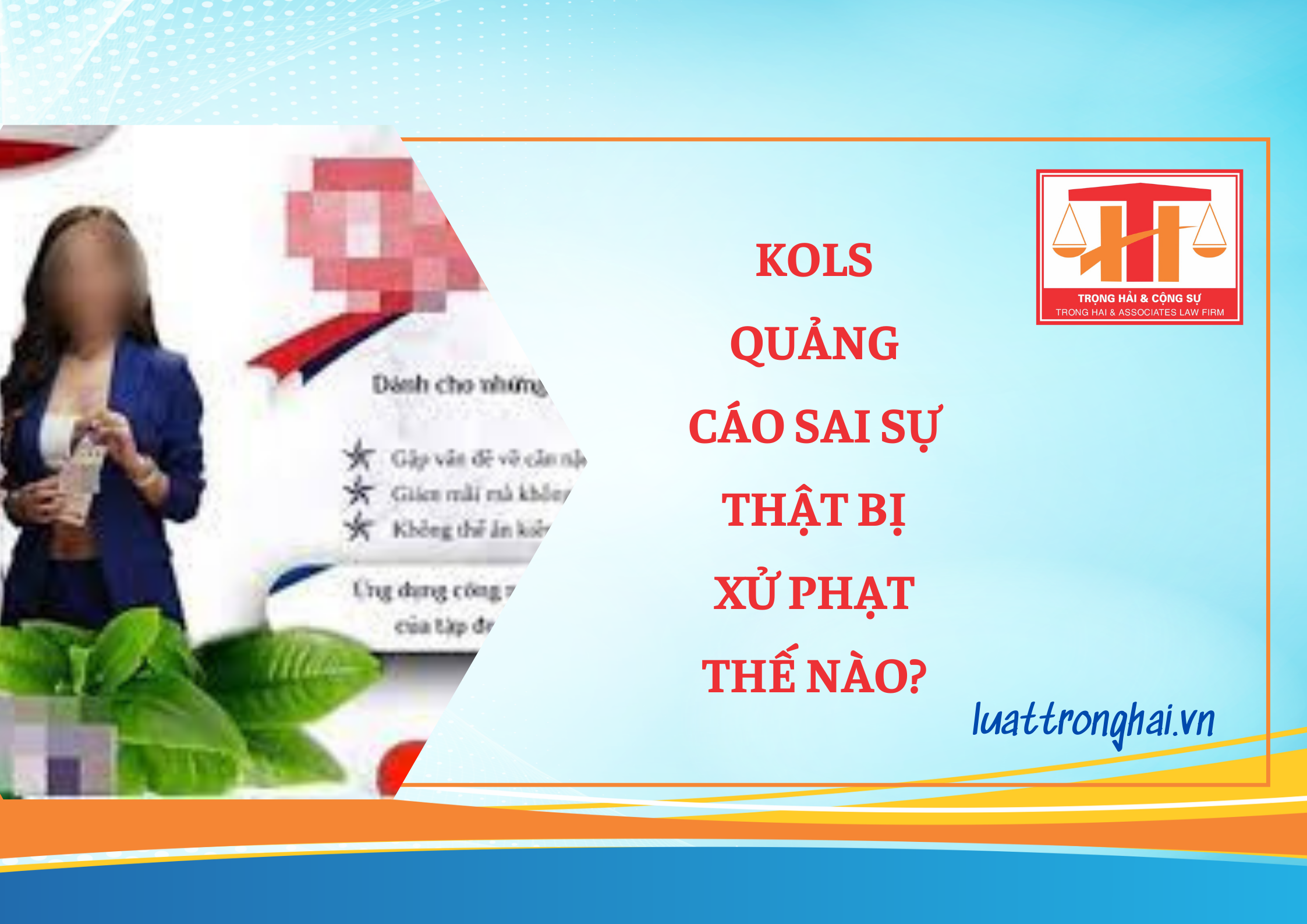 KOLS QUẢNG CÁO SAI SỰ THẬT BỊ XỬ PHẠT THẾ NÀO?