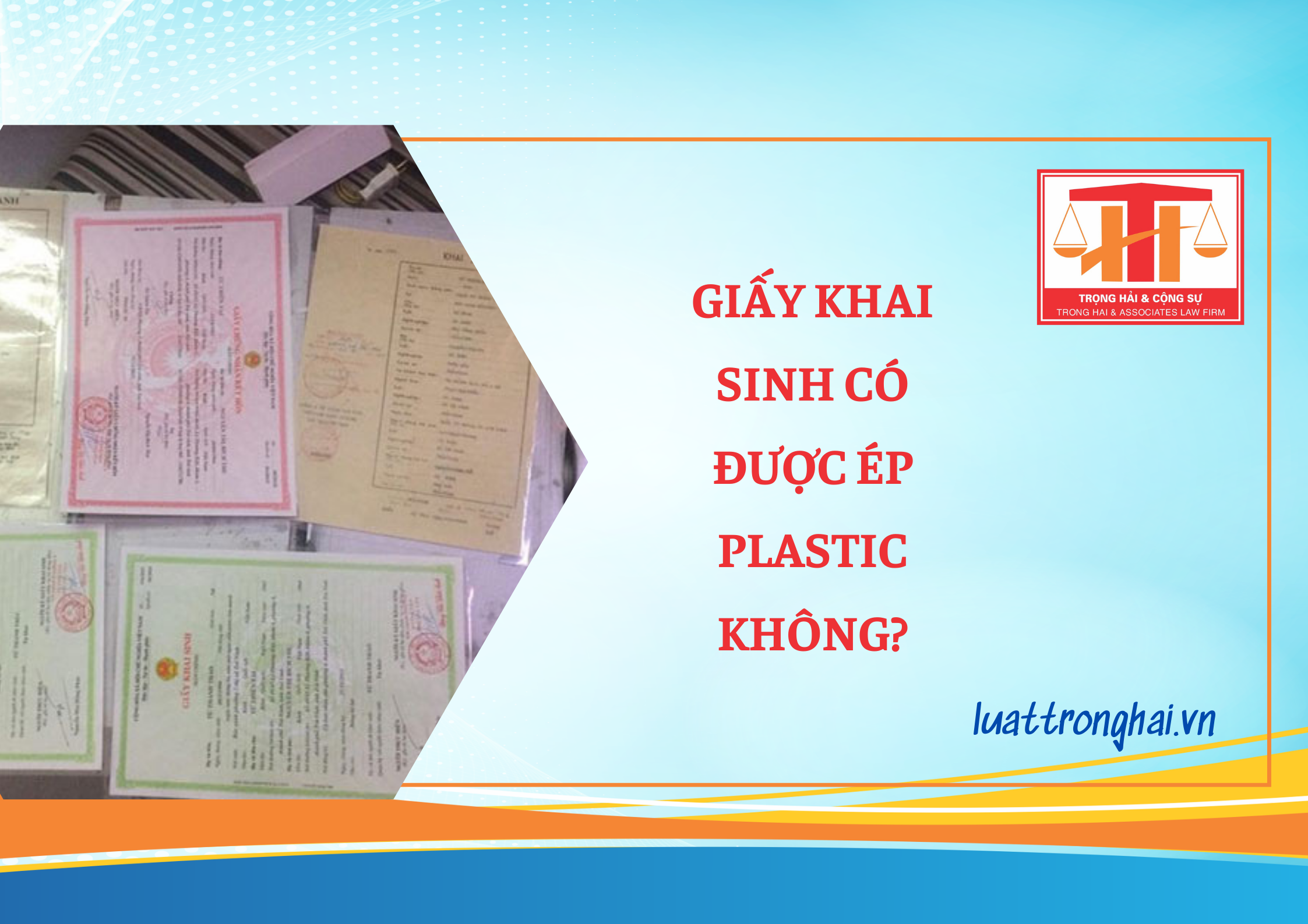 GIẤY KHAI SINH CÓ ĐƯỢC ÉP PLASTIC KHÔNG?