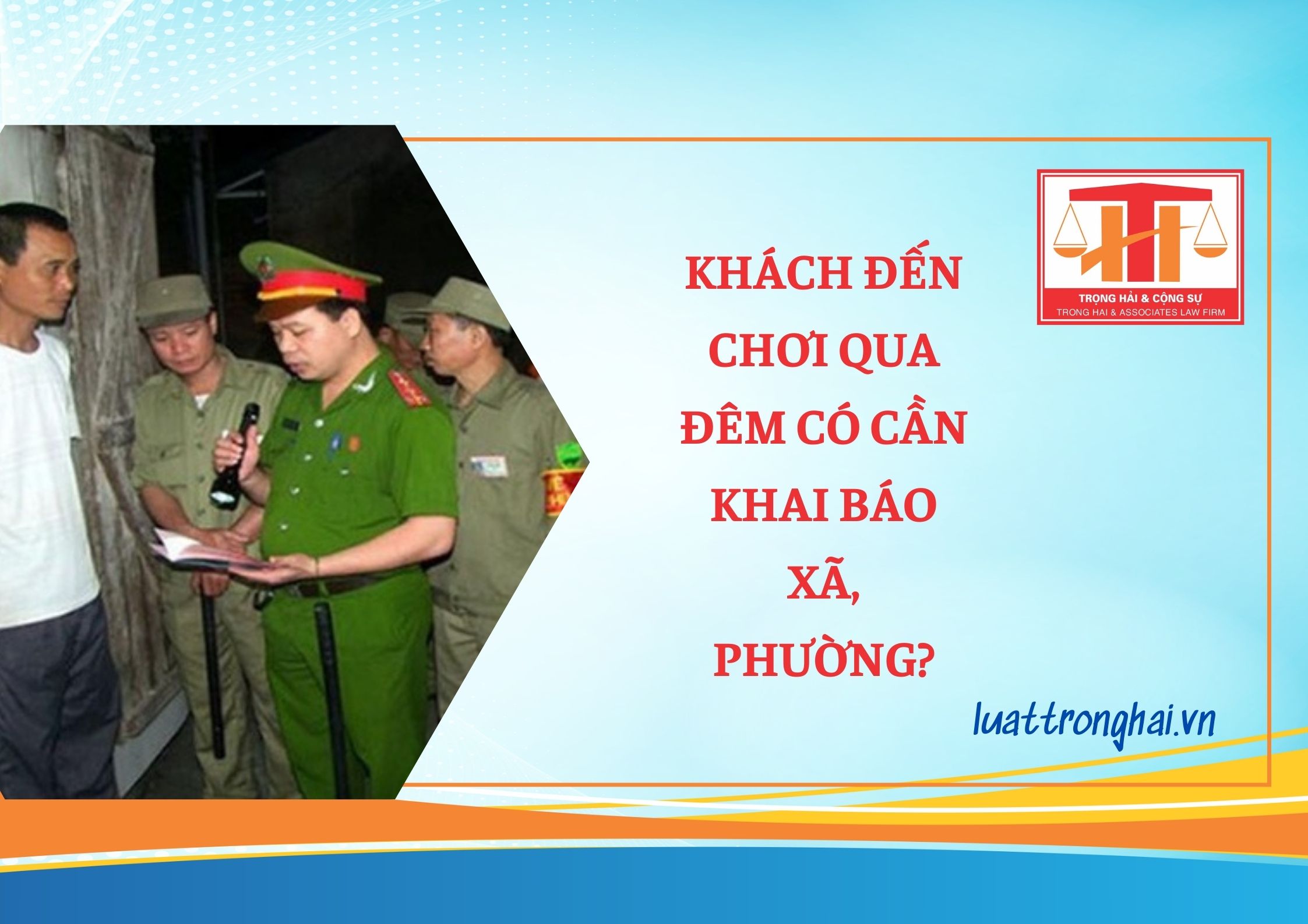 KHÁCH ĐẾN CHƠI QUA ĐÊM CÓ CẦN KHAI BÁO XÃ, PHƯỜNG?