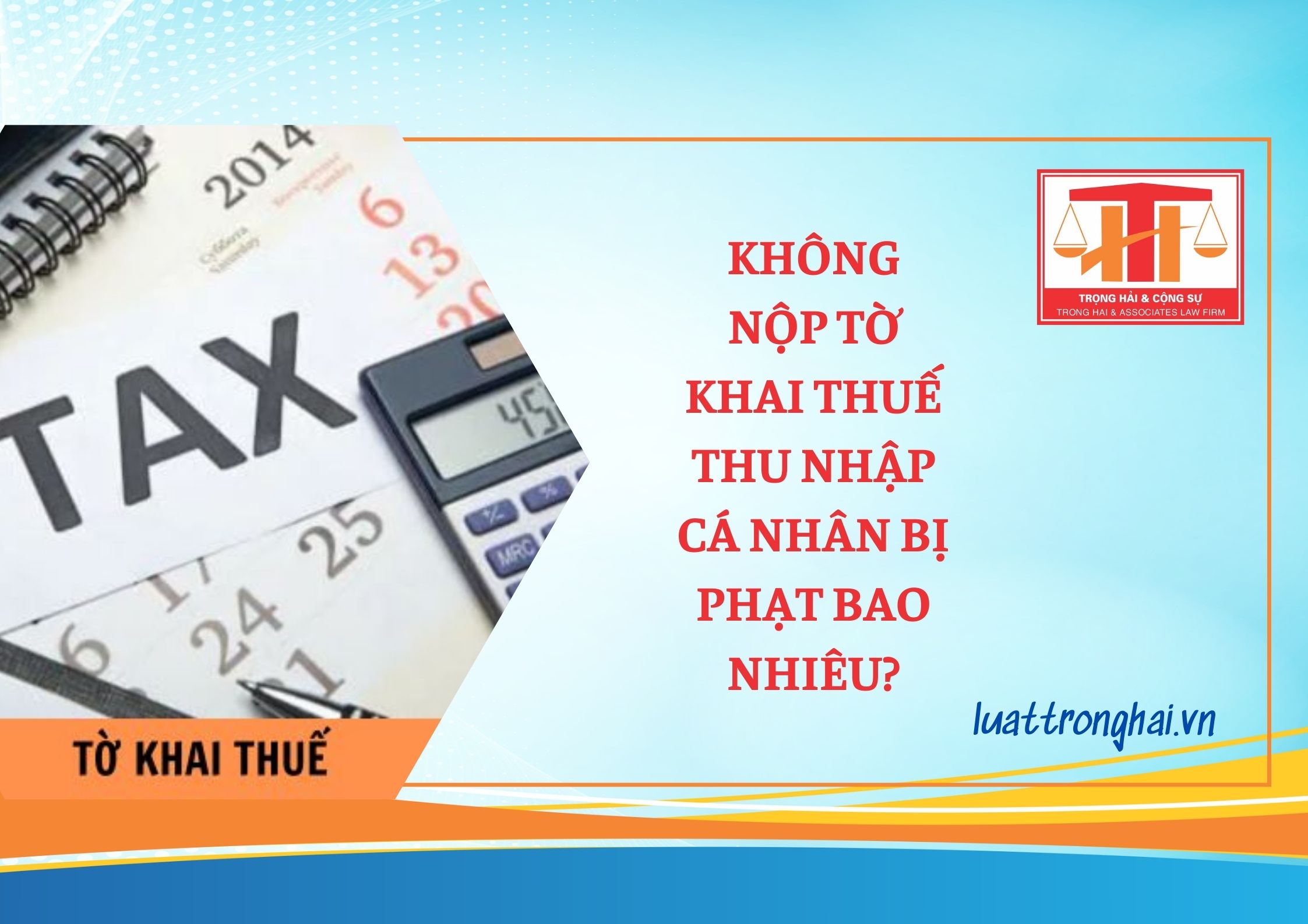 KHÔNG NỘP TỜ KHAI THUẾ THU NHẬP CÁ NHÂN BỊ PHẠT BAO NHIÊU?