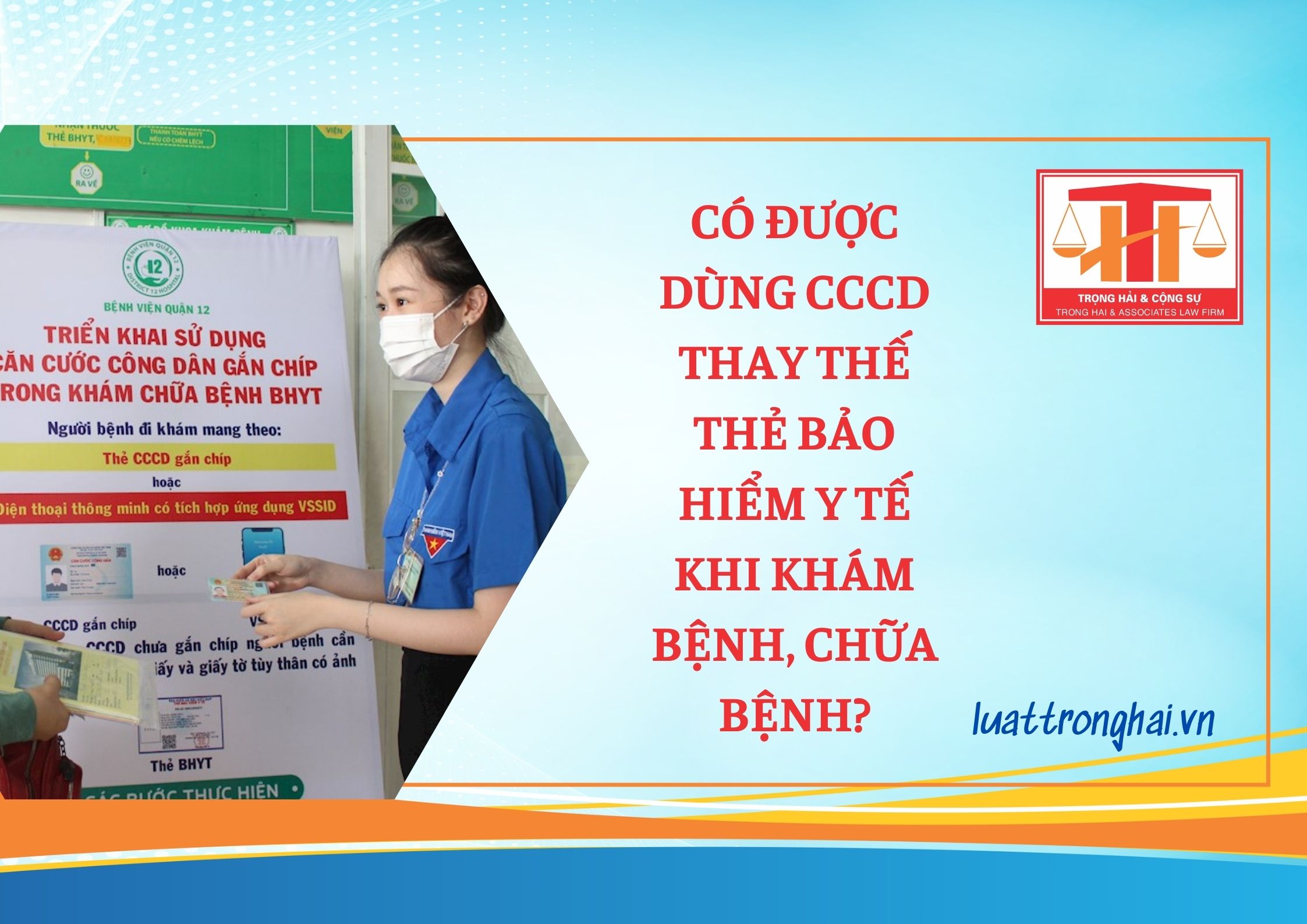 CÓ ĐƯỢC DÙNG CCCD THAY THẾ THẺ BẢO HIỂM Y TẾ KHI KHÁM BỆNH, CHỮA BỆNH?