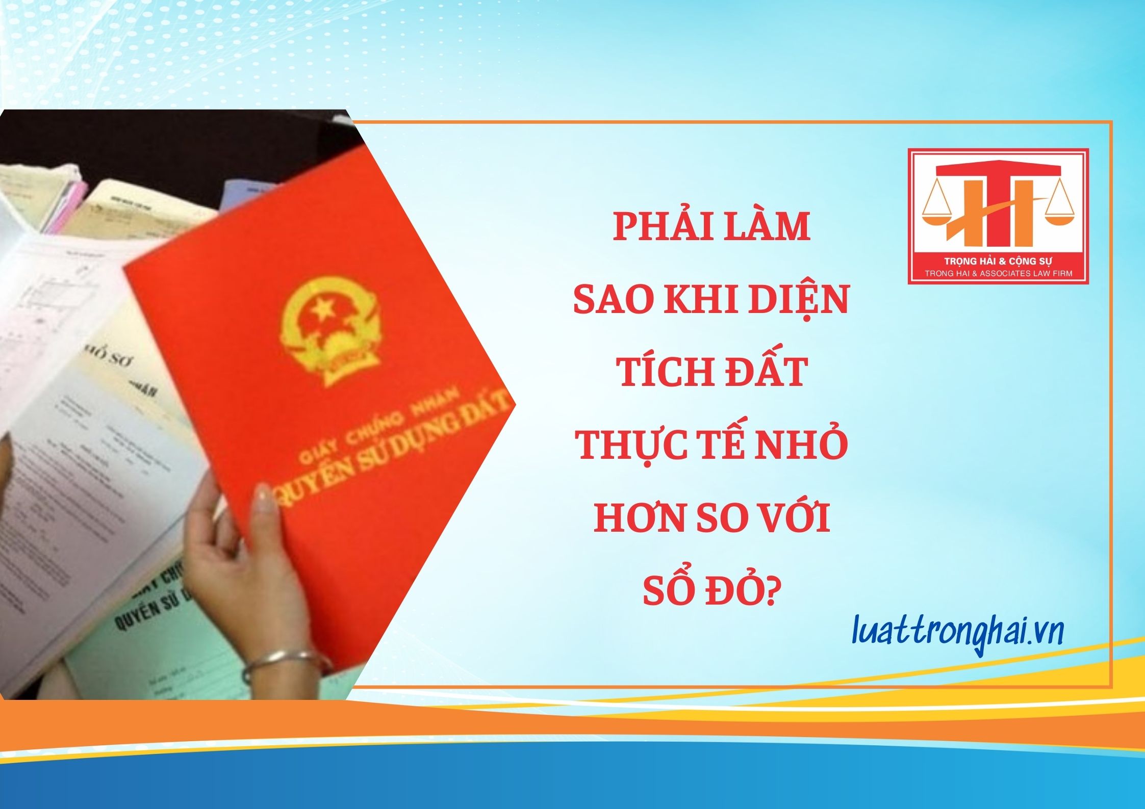 PHẢI LÀM SAO KHI DIỆN TÍCH ĐẤT THỰC TẾ NHỎ HƠN SO VỚI SỔ ĐỎ?