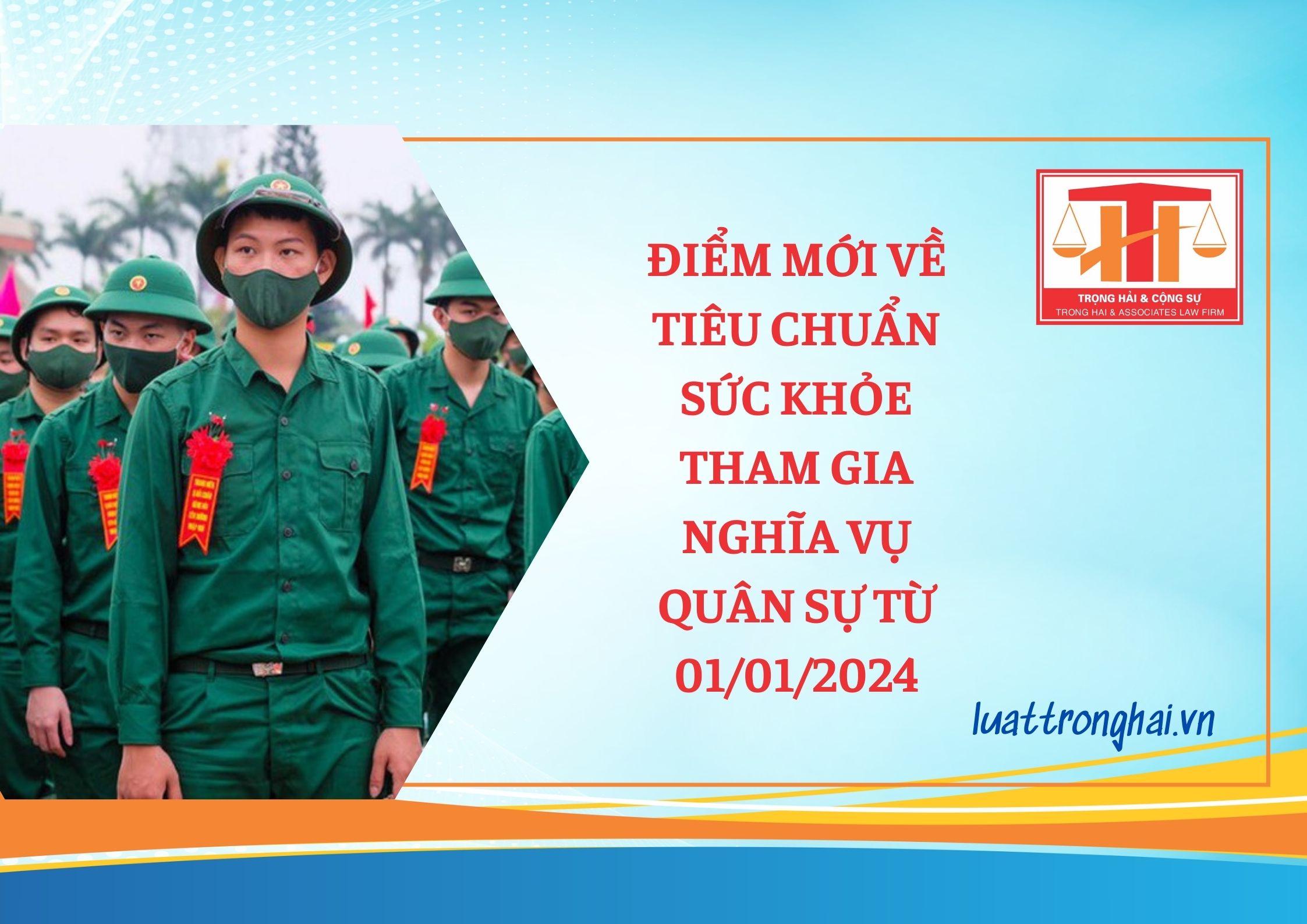 ĐIỂM MỚI VỀ TIÊU CHUẨN SỨC KHỎE THAM GIA NGHĨA VỤ QUÂN SỰ TỪ 01/01/2024