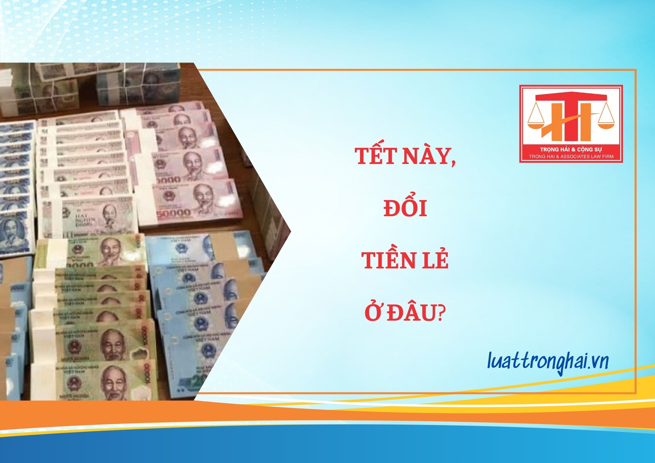 TẾT NÀY, ĐỔI TIỀN LẺ Ở ĐÂU?