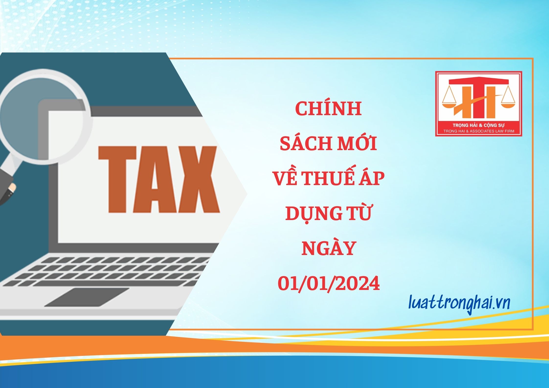 CHÍNH SÁCH MỚI VỀ THUẾ ÁP DỤNG TỪ NGÀY 01/01/2024