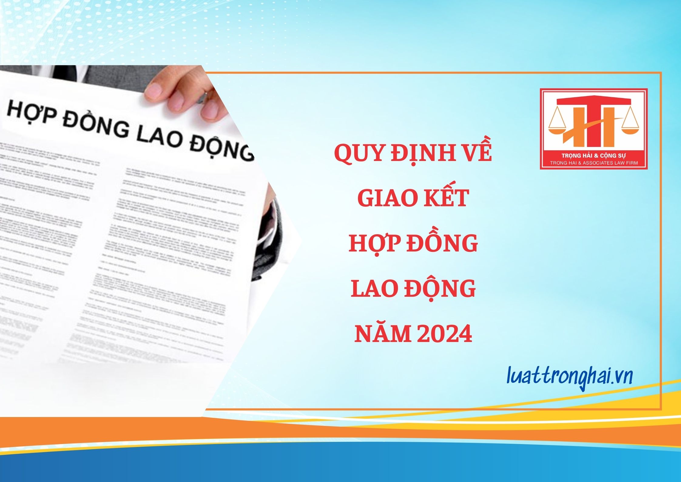 QUY ĐỊNH VỀ GIAO KẾT HỢP ĐỒNG LAO ĐỘNG NĂM 2024