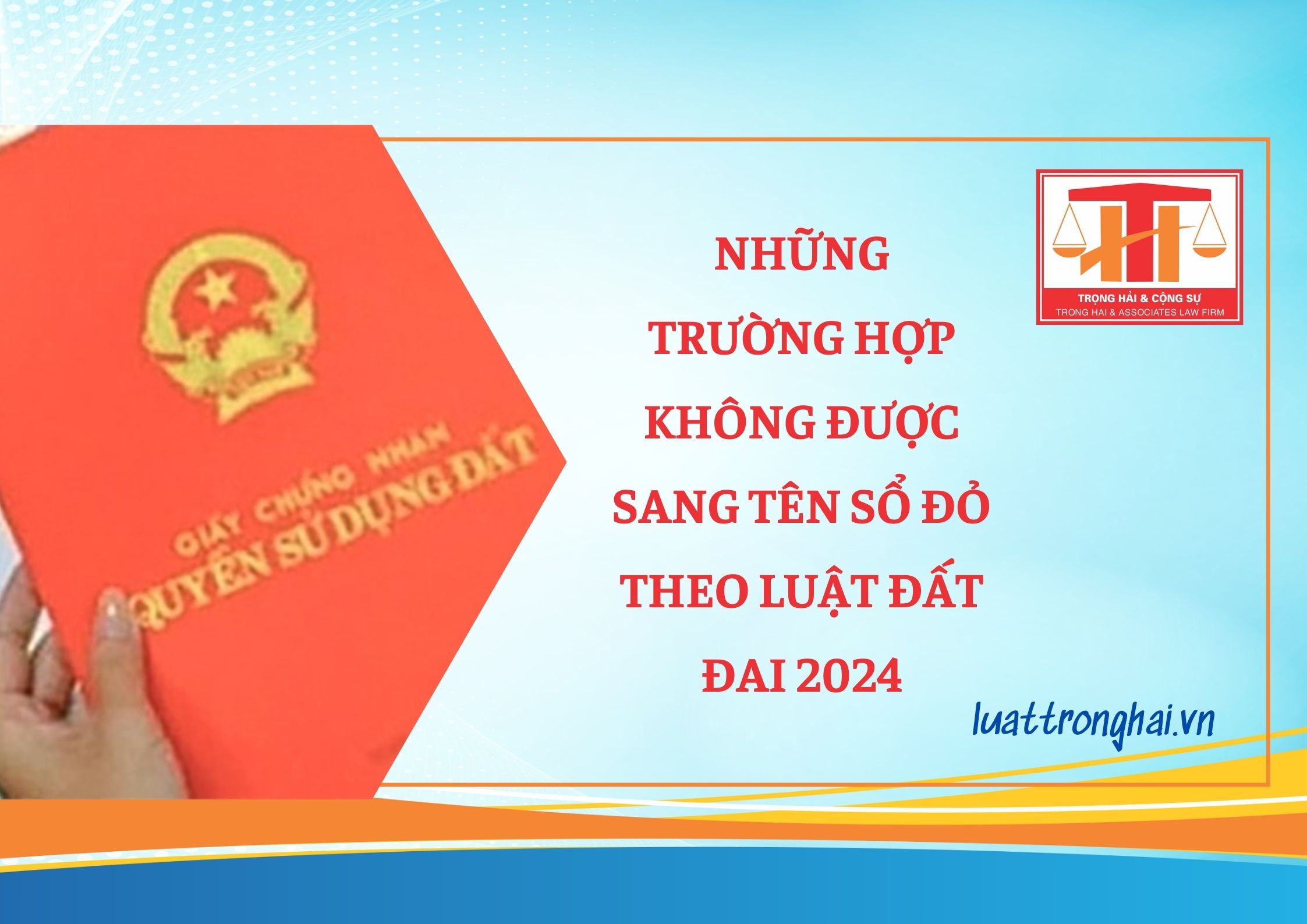 NHỮNG TRƯỜNG HỢP KHÔNG ĐƯỢC SANG TÊN SỔ ĐỎ THEO LUẬT ĐẤT ĐAI 2024