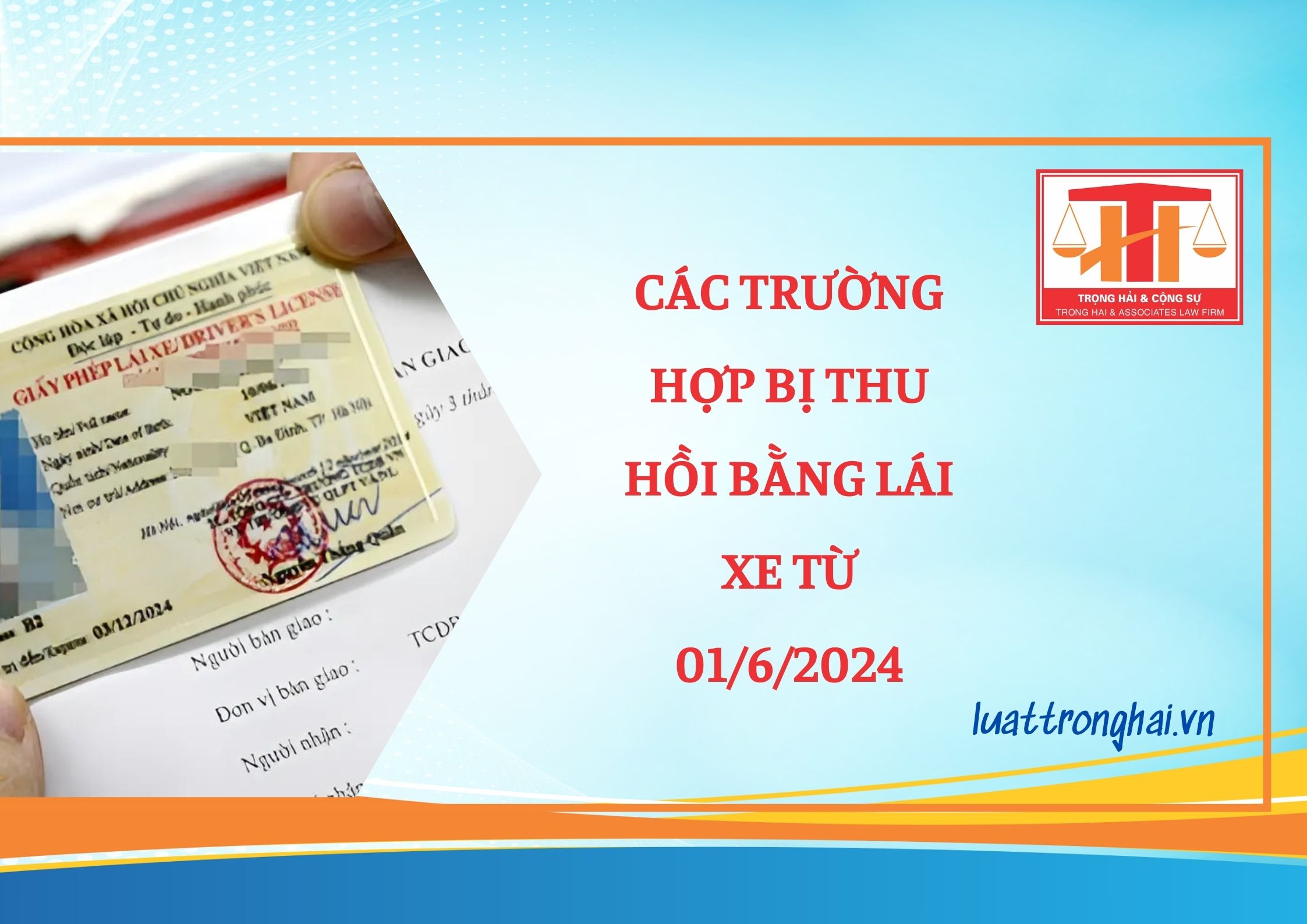 CÁC TRƯỜNG HỢP BỊ THU HỒI BẰNG LÁI XE TỪ 01/6/2024