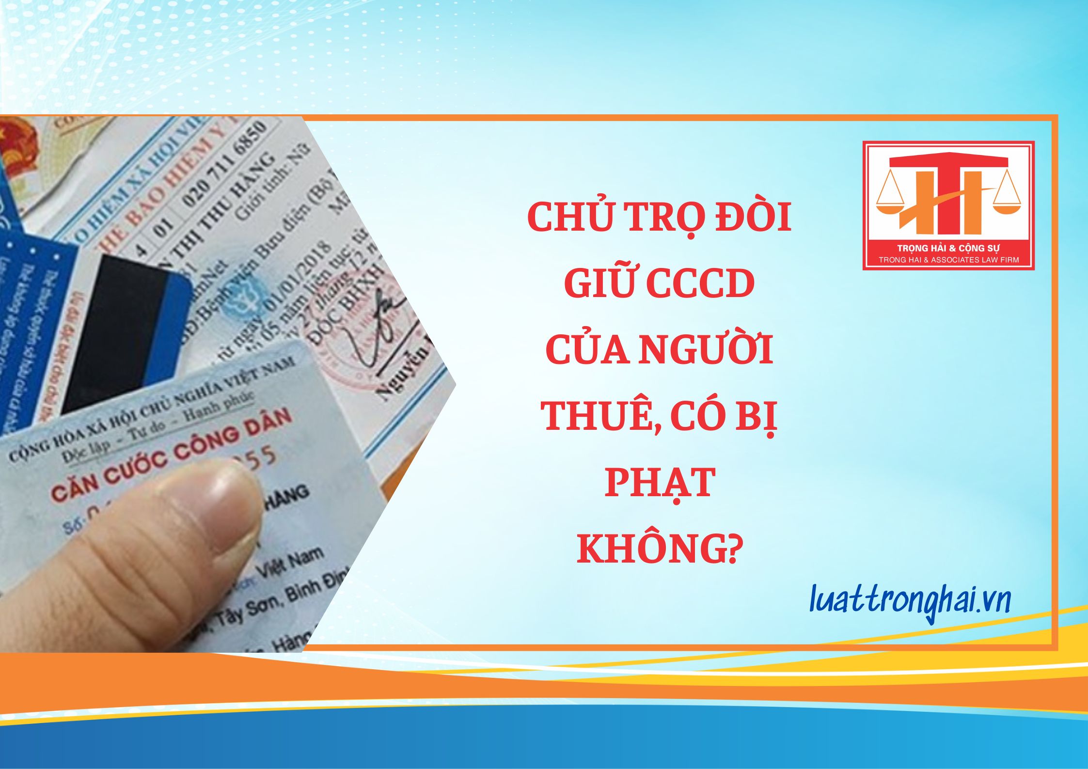 CHỦ TRỌ ĐÒI GIỮ CCCD CỦA NGƯỜI THUÊ, CÓ BỊ PHẠT KHÔNG?