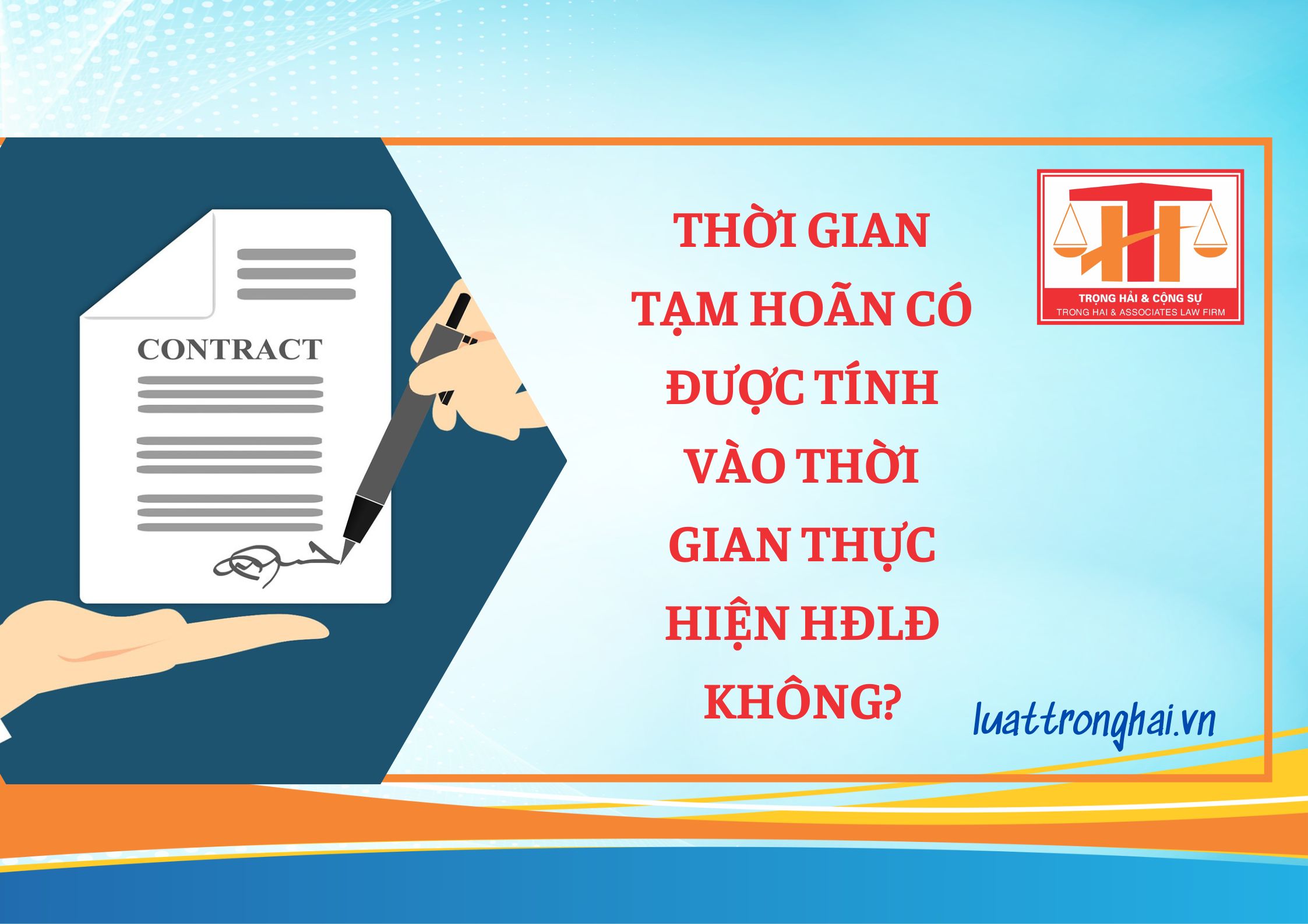 THỜI GIAN TẠM HOÃN CÓ ĐƯỢC TÍNH VÀO THỜI GIAN THỰC HIỆN HĐLĐ KHÔNG?